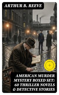 AMERICAN MURDER MYSTERY Boxed Set: 60 Thriller Novels & Detective Stories