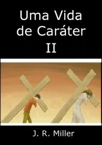Uma Vida De Caráter Ii