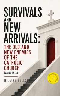 Survivals and New Arrivals: The Old and New Enemies of the Catholic Church (Annotated)