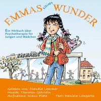 Emmas kleines Wunder. Ein Hörbuch über Psychotherapie für Mädchen und Jungen