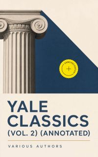 Yale Classics (Vol. 2) (Annotated)