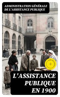 L'Assistance publique en 1900