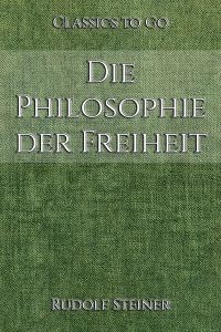 Rudolf Steiner: Die Philosophie der Freiheit
