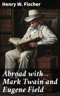 Abroad with Mark Twain and Eugene Field