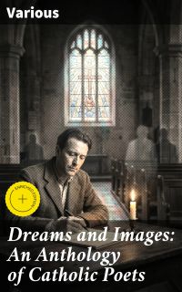 Dreams and Images: An Anthology of Catholic Poets
