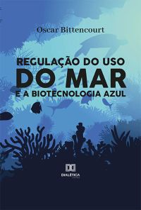 Regulação do uso do mar e a biotecnologia azul