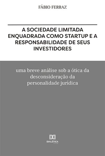 A sociedade limitada enquadrada como Startup e a responsabilidade de seus investidores