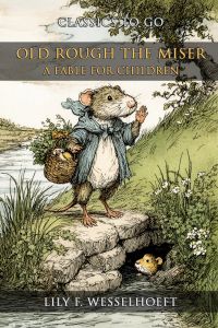 Old Rough The Miser. A Fable For Children