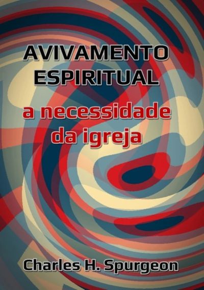 Avivamento Espiritual -  A Necessidade Da Igreja