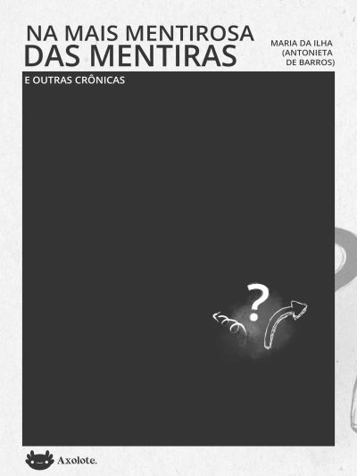 Na mais mentirosa das mentiras e outras crônicas
