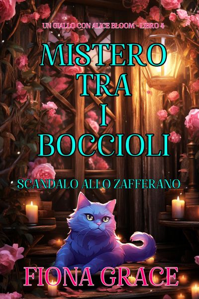 Mistero tra i Boccioli: Scandalo allo Zafferano (Un Giallo con Alice Bloom - Libro 4)