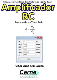 Calculando A Impedância De Entrada, Saída E Ganho De Um  Amplificador Bc Programado Em Visual Basic