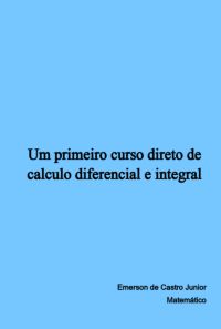 Um Primeiro Curso Direto De Calculo Diferencial E Integral