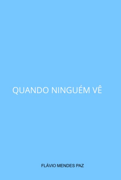 Quando Ninguém Vê