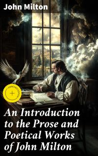 An Introduction to the Prose and Poetical Works of John Milton