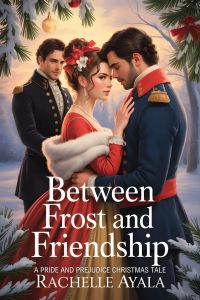 Between Frost and Friendship: A Pride and Prejudice Christmas Tale