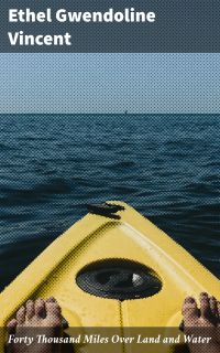 Forty Thousand Miles Over Land and Water
