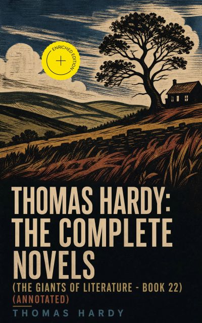 Thomas Hardy: The Complete Novels (The Giants of Literature - Book 22) (Annotated)