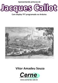 Apresentando Pinturas De  Jacques Callot Com Display Tft Programado No Arduino