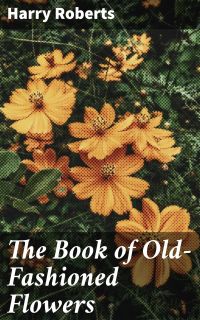 The Book of Old-Fashioned Flowers