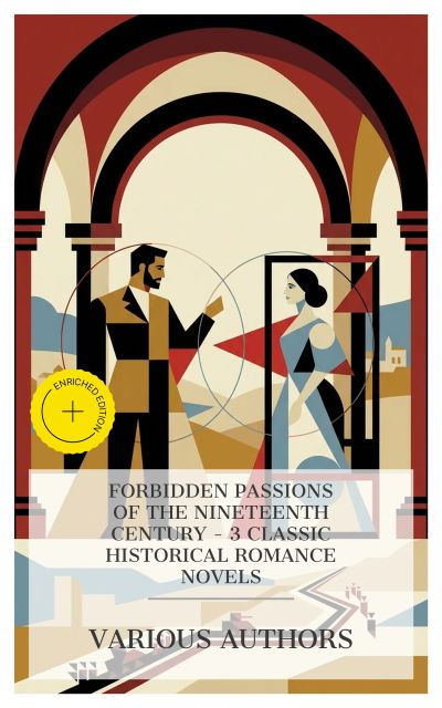 Forbidden Passions of the Nineteenth Century – 3 Classic Historical Romance Novels