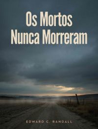 Os Mortos Nunca Morreram