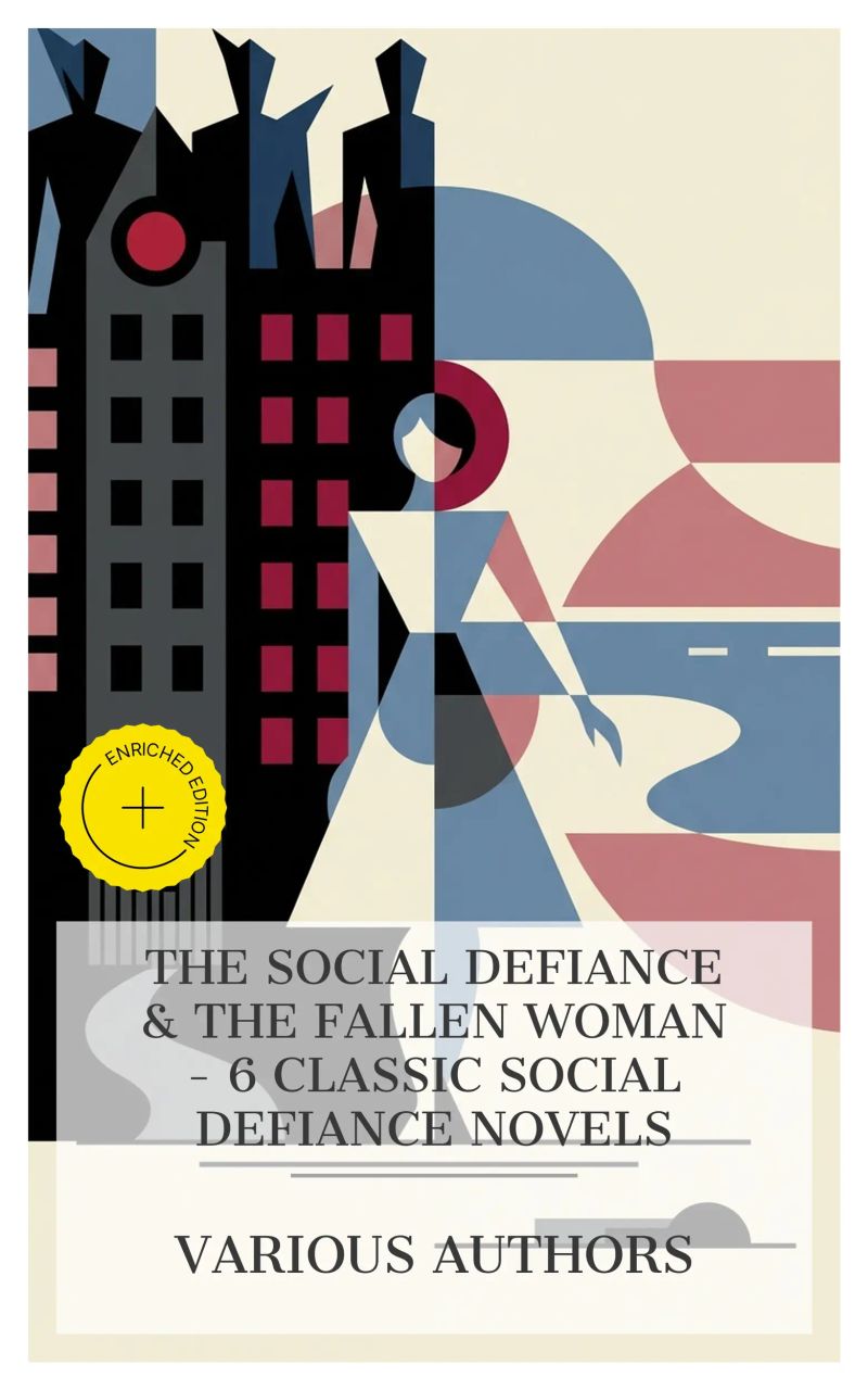 The Social Defiance & The Fallen Woman – 6 Classic Social Defiance Novels