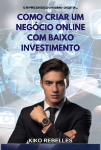 Como Criar Um Negócio Online Com Baixo Investimento