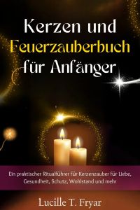 Kerzen- und Feuermagie-Zauberbuch für Anfänger