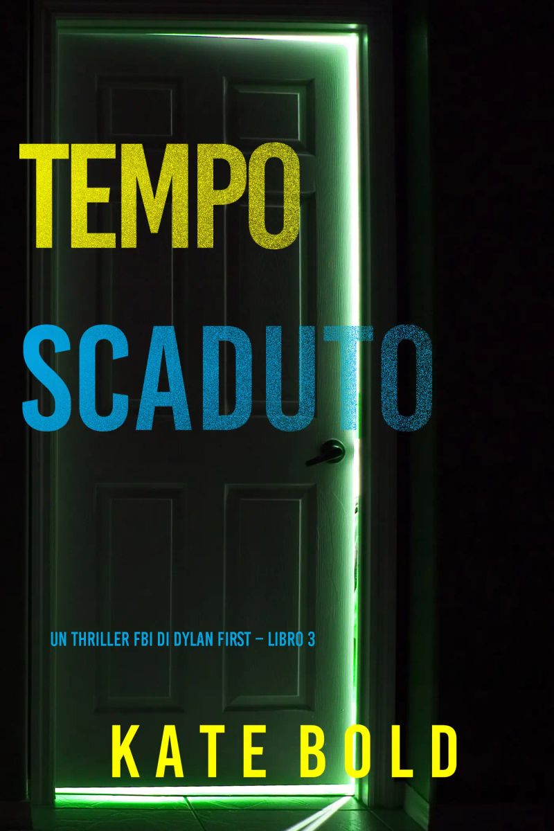 Tempo Scaduto (Un Thriller FBI di Dylan First – Libro 3)
