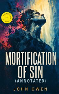 Mortification of Sin (Annotated)