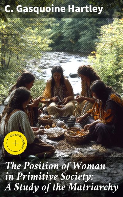 The Position of Woman in Primitive Society: A Study of the Matriarchy