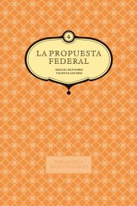 La propuesta federal. Miguel de Pombo y Vicente Azuero. Vol. 4