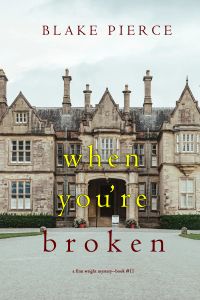 When You’re Broken (A Finn Wright FBI Mystery—Book Eleven)