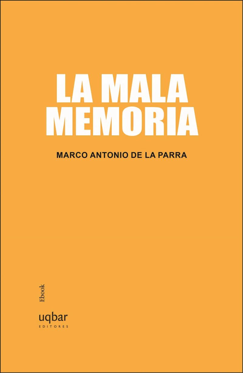 La mala memoria: Historia personal de Chile Contemporáneo