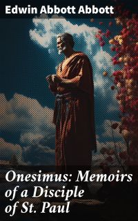 Onesimus: Memoirs of a Disciple of St. Paul