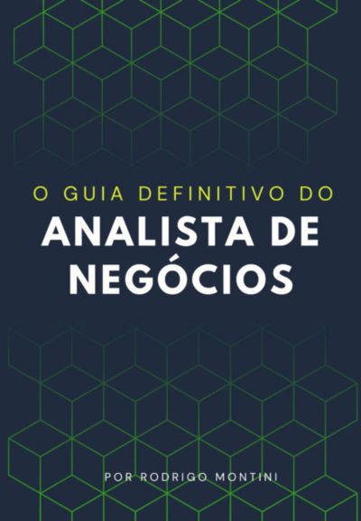 O Guia Definitivo Do Analista De Negócios
