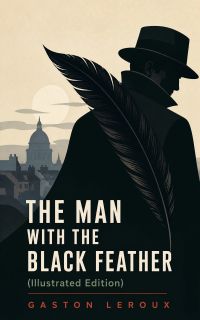THE MAN WITH THE BLACK FEATHER (Illustrated Edition)
