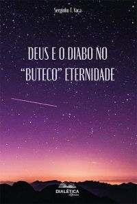 Deus e o Diabo no "buteco" eternidade