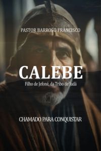 Calebe Chamado Para Conquistar