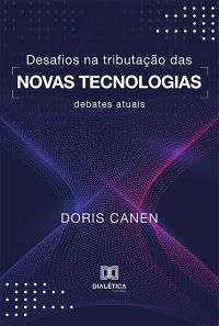Desafios na Tributação das Novas Tecnologias
