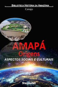 Amapá - Origens Históricas