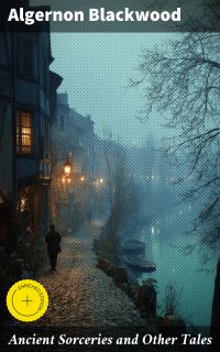 Ancient Sorceries and Other Tales