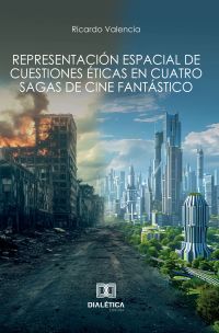 Representación espacial de cuestiones éticas en cuatro sagas de cine fantástico