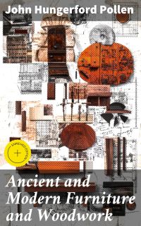Ancient and Modern Furniture and Woodwork