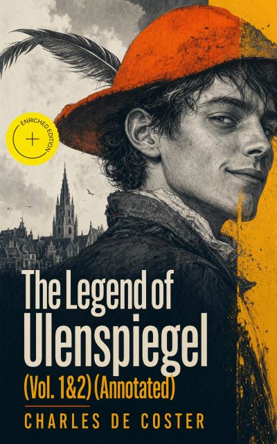 The Legend of Ulenspiegel (Vol. 1&2) (Annotated)