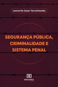 Segurança Pública, Criminalidade e Sistema Penal