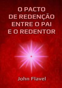 O Pacto De Redenção Entre O Pai E O Redentor