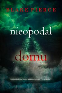 Nieopodal domu (Thriller sensacyjny o Kari Blackhorse — Tom czwarty)