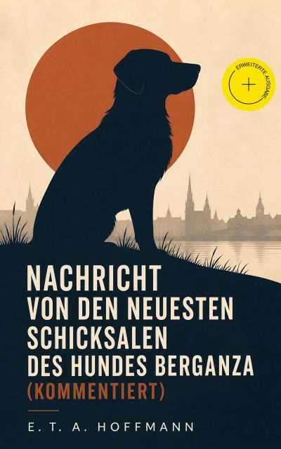 Nachricht von den neuesten Schicksalen des Hundes Berganza (Kommentiert)